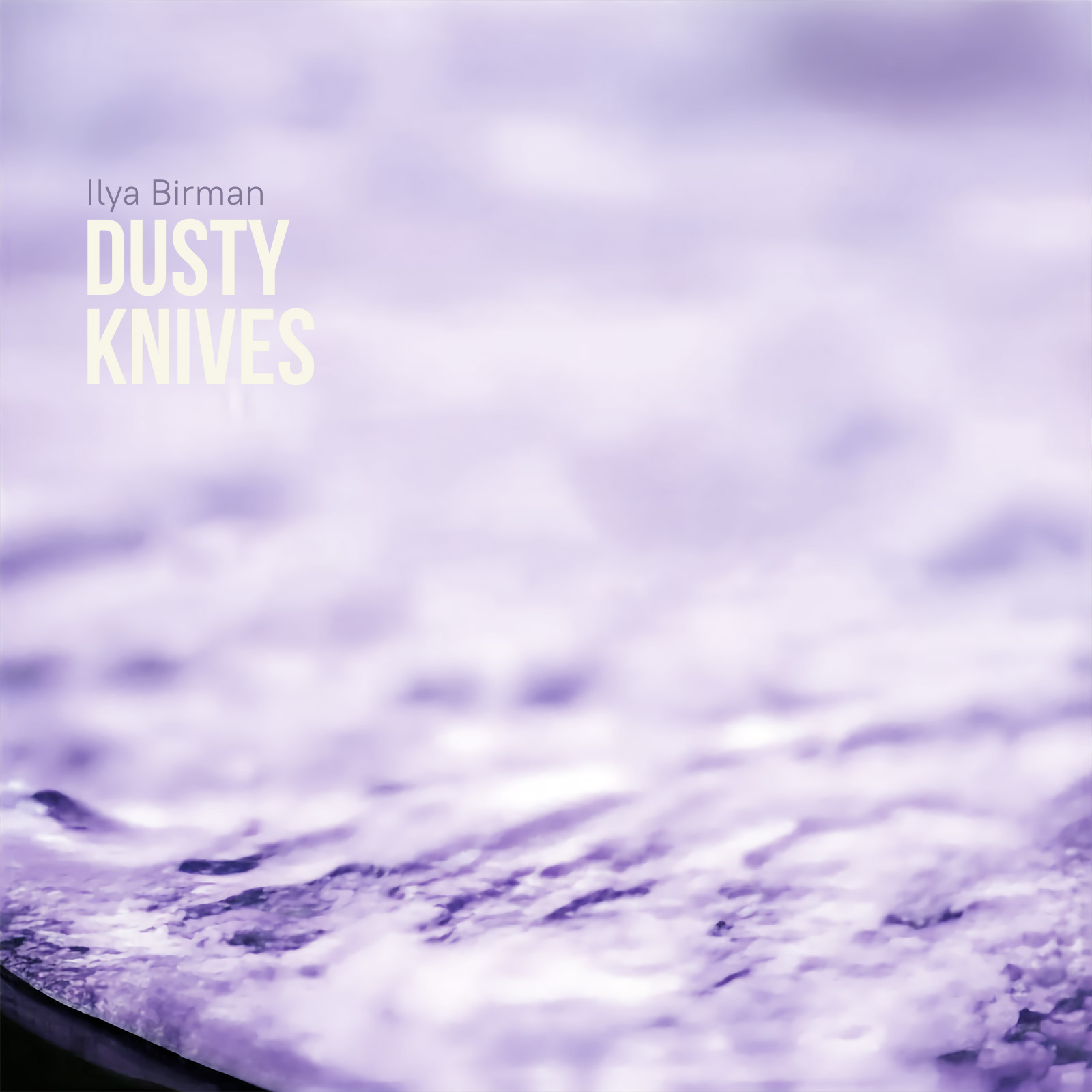 Ilya Birman: Dusty Knives